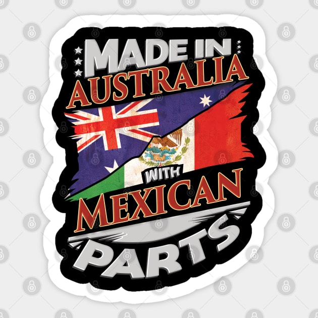 Made In Australia With Mexican Parts - Gift for Mexican From Mexico Sticker by Country Flags